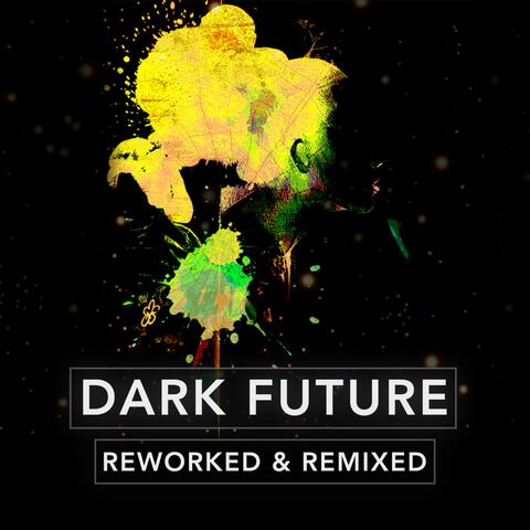 Dark Future: Reworked & Remixed