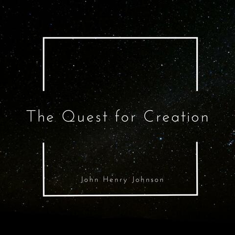 The Quest for Creation