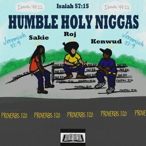 Humble Holy Niggas