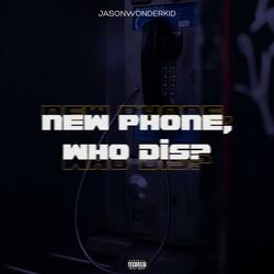 NEW PHONE, WHO DIS?