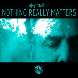 Nothing Really Matters