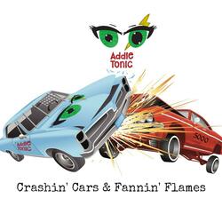 Crashin' Cars & Fannin' Flames