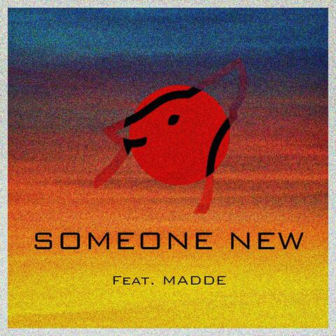 SOMEONE NEW (feat. MADDE)