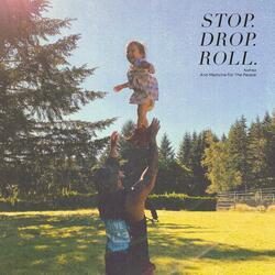 Stop.Drop.Roll.