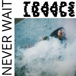 NEVER WAIT