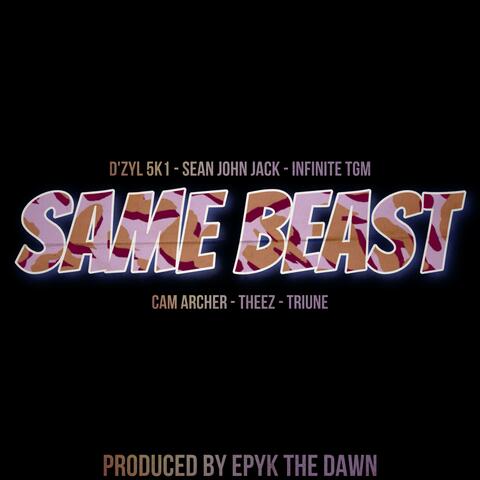 Same Beast (feat. Sean John Jack, Infinite TGM, Cam Archer, Theez & Triune)