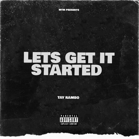 LETS GET IT STARTED