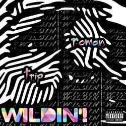 WILDIN'! (feat. T.R.I.P)