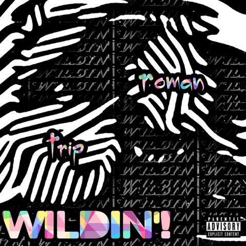 WILDIN'! (feat. T.R.I.P)