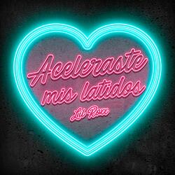 Aceleraste Mis Latidos