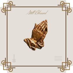 Still Blessed (feat. SoloBagg & Mikey Dolla)