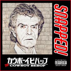 Snapped (The Cowboy Beebop)