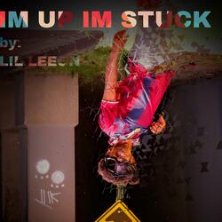 IM UP IM STUCK 2.0