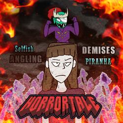 (HORRORTALE AU) [UST] Selfish piranha + ANGLING DEMISES