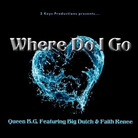 Where Do I Go (feat. Dutch Saint & Faith Renee)