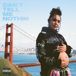 CAN'T TELL ME NOTHIN