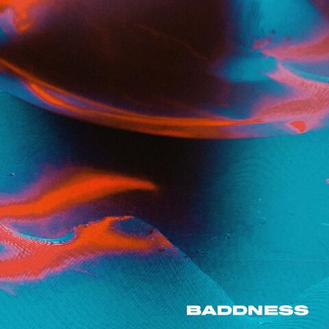 BADDNESS