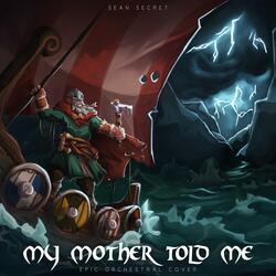 My Mother Told Me (Epic Orchestral) (feat. Eric Gefvert)