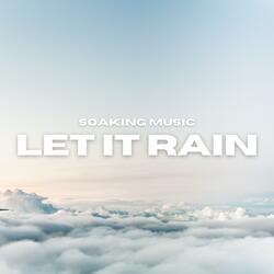 Let It Rain (Soaking Music)