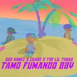 Tamo fumando bby (feat. Slimmy cuare & the lil thugg)