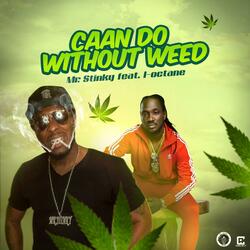 Caan Do Without Weed (feat. I-Octane)