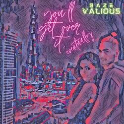 you'll get over it, eventually.. (feat. Valious)