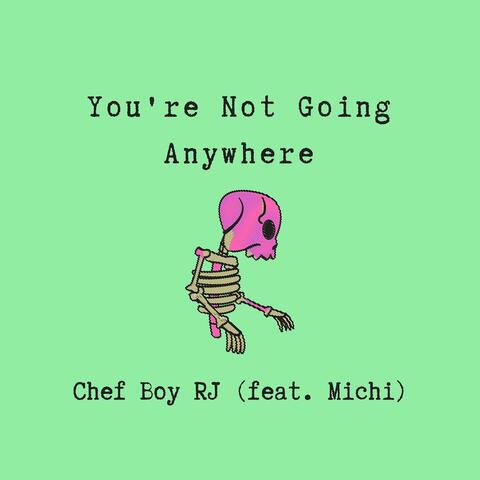 You're Not Going Anywhere (feat. Michi)