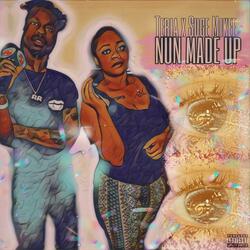 Nun Made Up (feat. Teria)