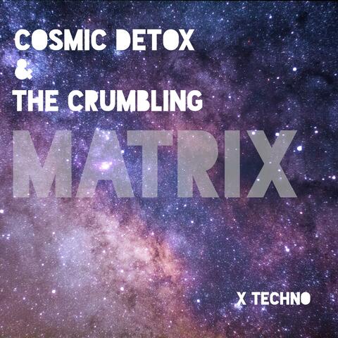 Cosmic Detox And The Crumbling Matrix