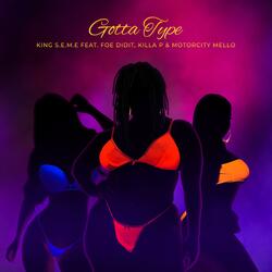 Gotta Type (feat. Foe Didit, Killa P & Motorcity Mello)