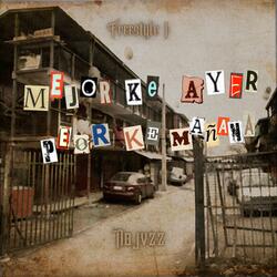 Freestyle 1 - MEJOR KE AYER PEOR KE MAÑANA