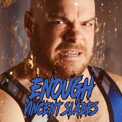 Enough (Vincent Slades' Theme)