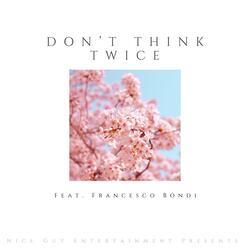 Don't Think Twice (feat. Francesco Bondi)