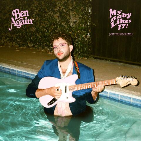 My Baby Likes It! (On The Weekend)