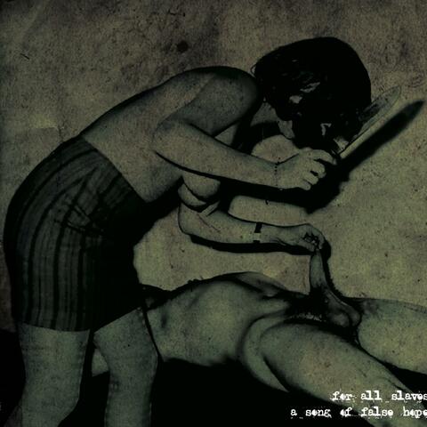 For All Slaves... A Song Of False Hope