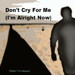 Don't Cry For Me (I'm Alright Now)
