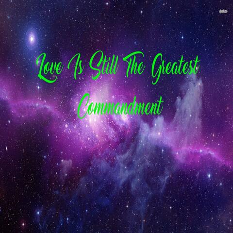 Love Is Still The Greatest Commandment (feat. Dave Blaisdell Vocals)