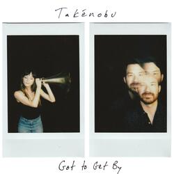 Got to Get By