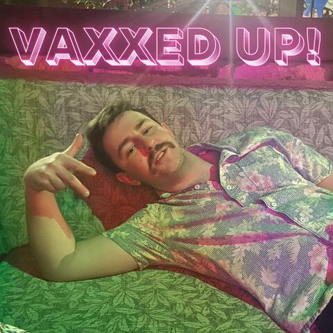 Vaxxed Up!