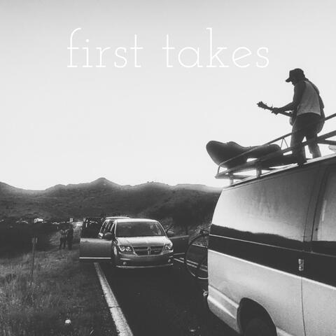 First Takes: the uncut & unplugged recordings
