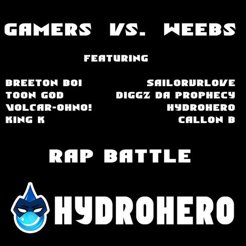 Gamers Vs. Weebs (Rap Battle) (feat. SailorUrLove, Toon God, Diggz Da Prophecy, Volcar-OHNO!, Breeton Boi, Callon B & King K.)