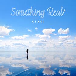 Something Real
