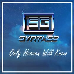 Only Heaven Will Know (Extnd)