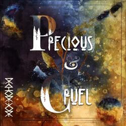 Precious & Cruel