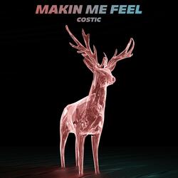 Makin Me Feel