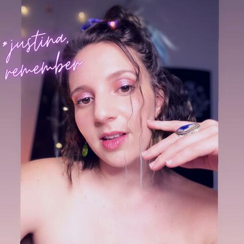 *justina, remember