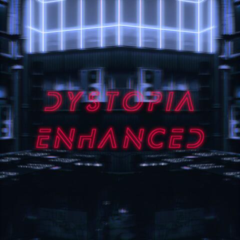 Dystopia Enhanced