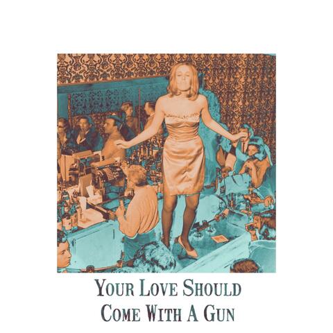 Your Love Should Come With a Gun