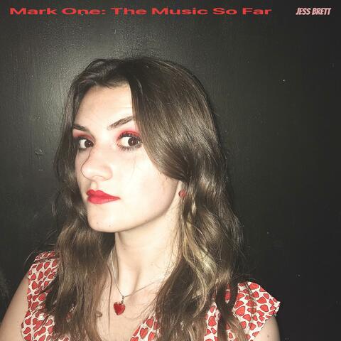 Mark One: The Music So Far
