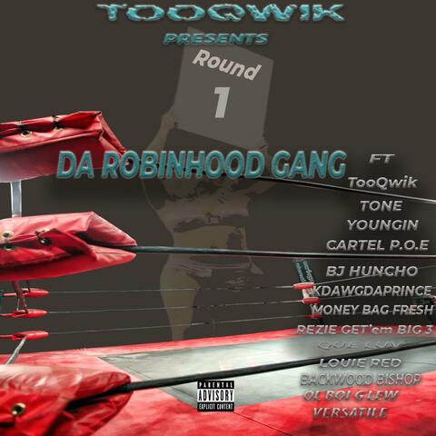 TooQwik Presents Da ROBINHOOD GANG ROUND 1